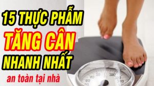 15 Thực phẫm giúp tăng cân nhanh nhất đơn giản tại nhà- Cách tăng cân nhanh cho người gầy