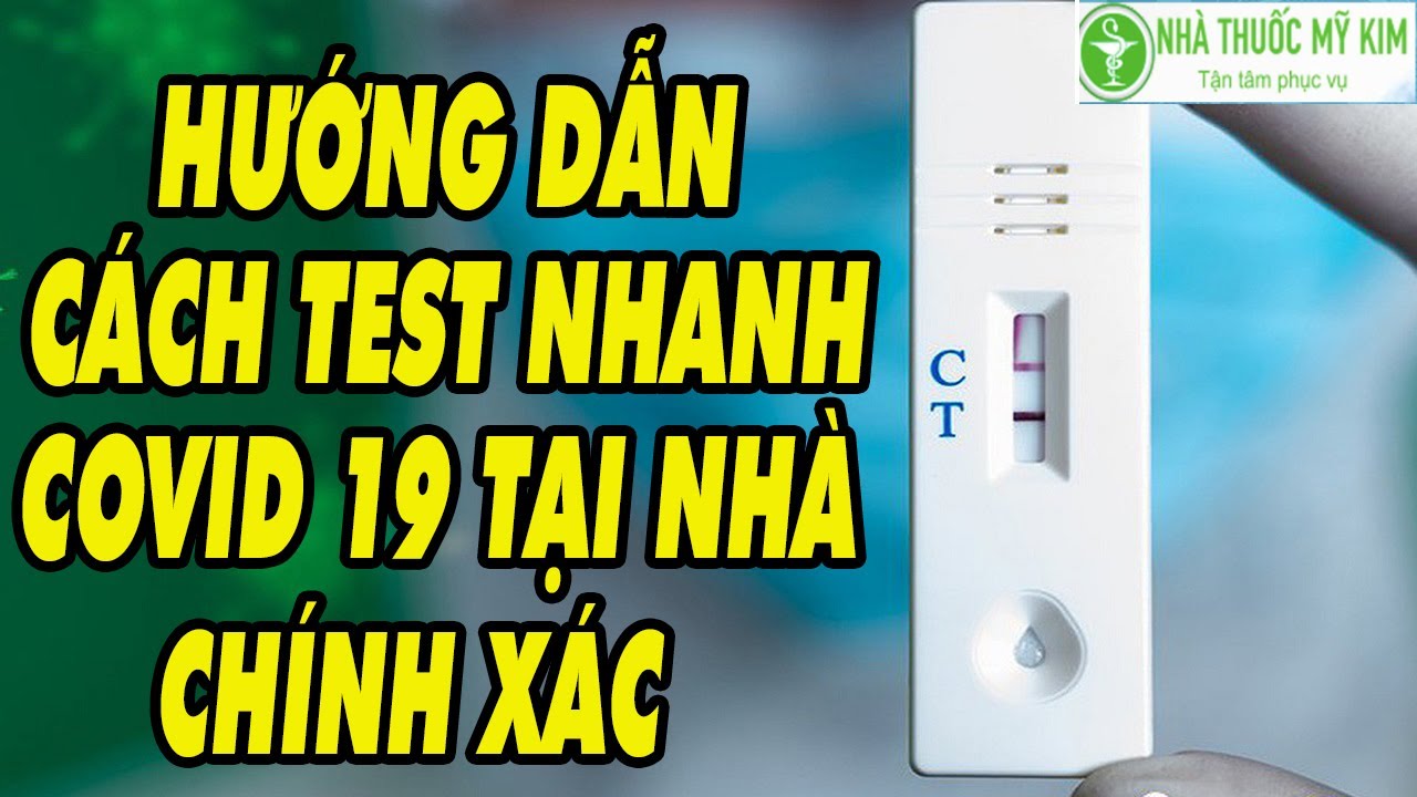 Hướng dẫn tự test COVID-19 tại nhà bằng que thử kháng nguyên chính xác.