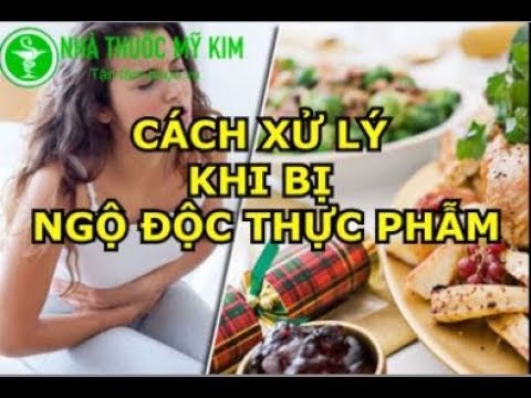 Hướng dẫn xử lý ngộ độc thực phẩm an toàn tại nhà.