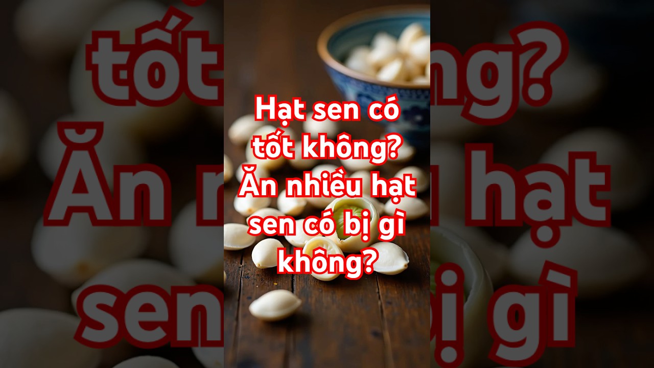 Ăn Hạt Sen Mỗi Tối 7 Ngày - Cơ Thể Thay Đổi Thế Nào?