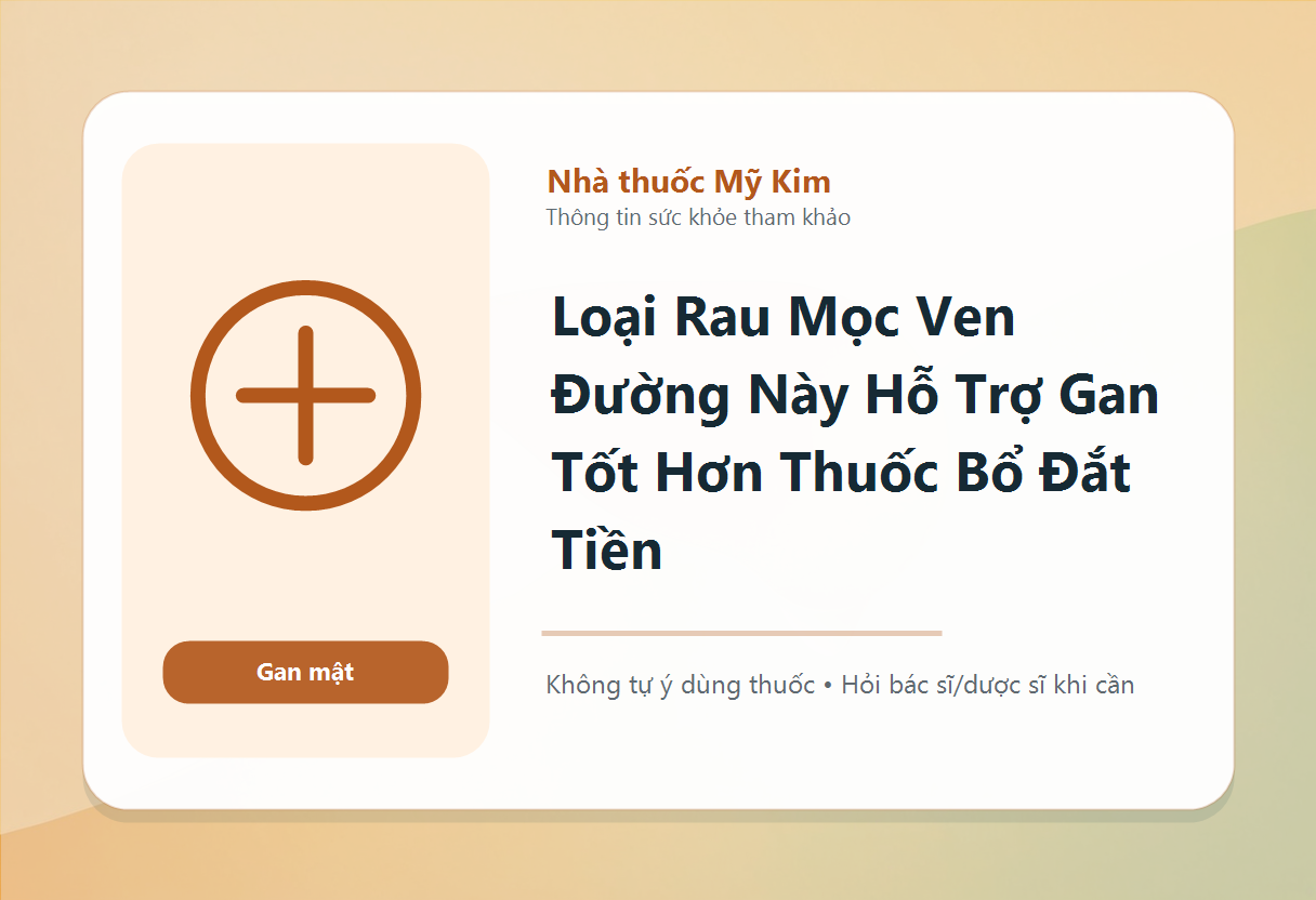 Loại Rau Mọc Ven Đường Này Hỗ Trợ Gan Tốt Hơn Thuốc Bổ Đắt Tiền