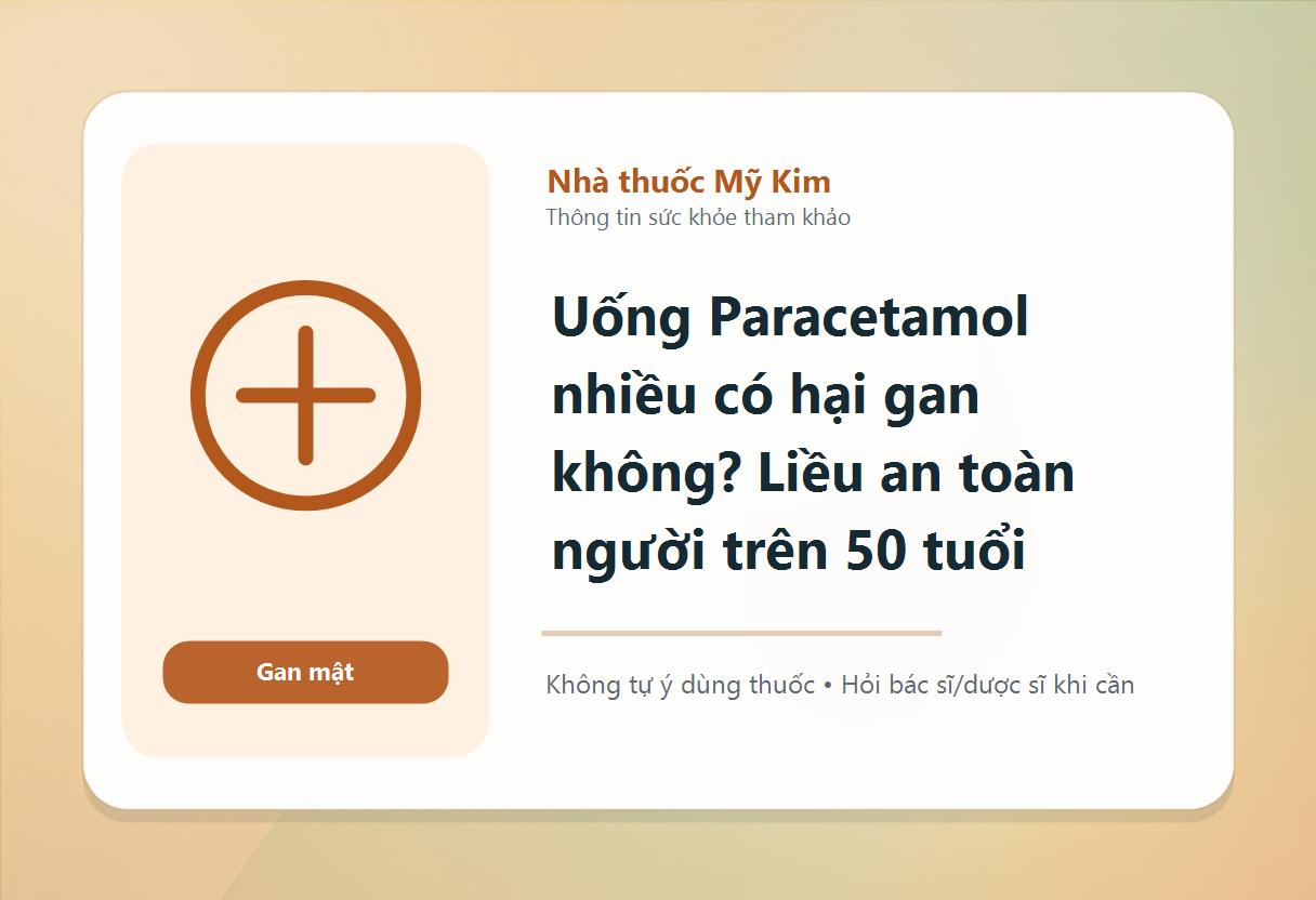 Uống Paracetamol nhiều có hại gan không? Liều an toàn người trên 50 tuổi