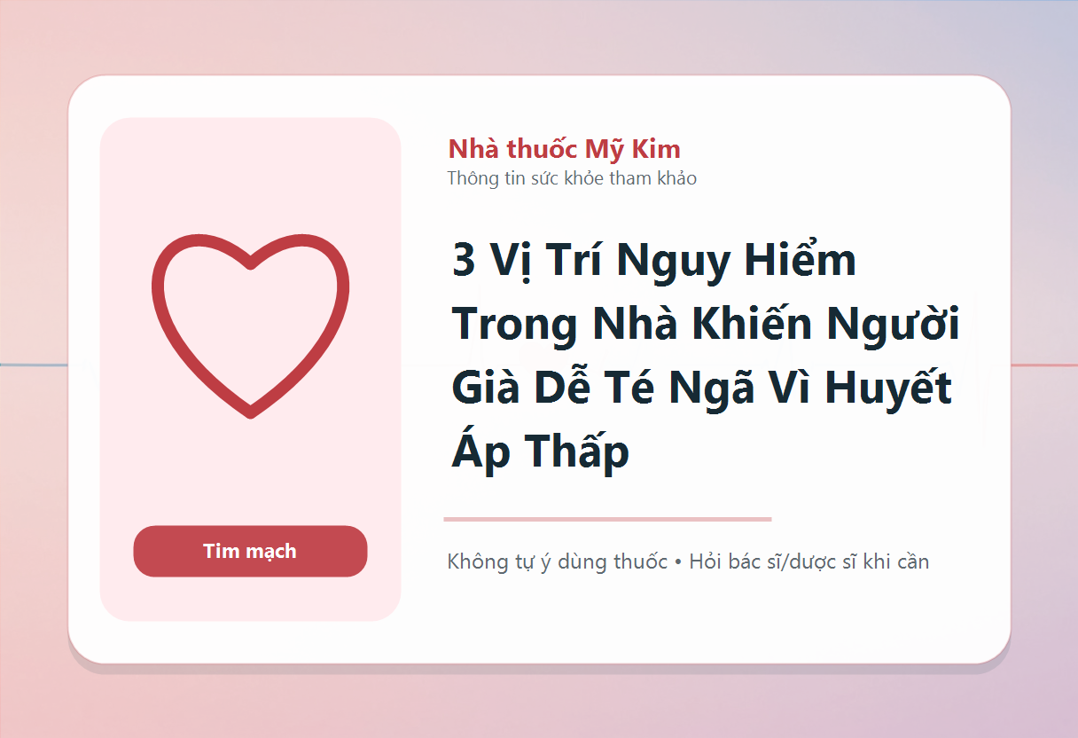 3 Vị Trí Nguy Hiểm Trong Nhà Khiến Người Già Dễ Té Ngã Vì Huyết Áp Thấp