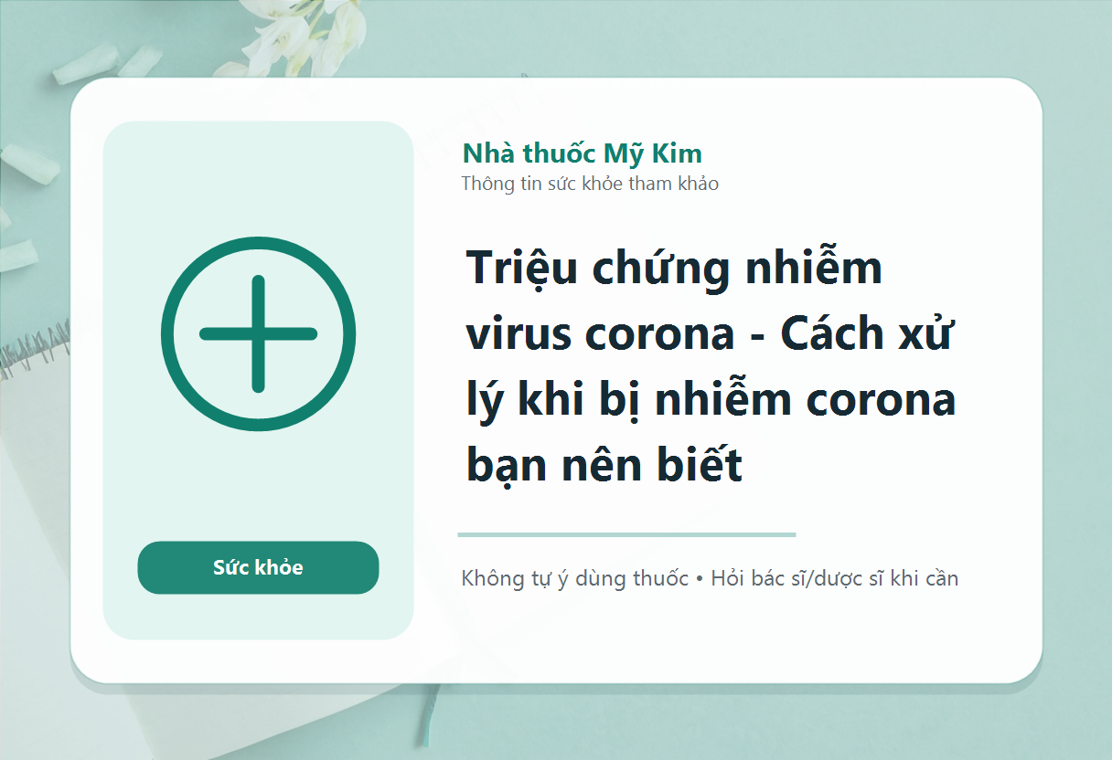 Triệu chứng nhiễm virus corona - Cách xử lý khi bị nhiễm corona bạn nên biết