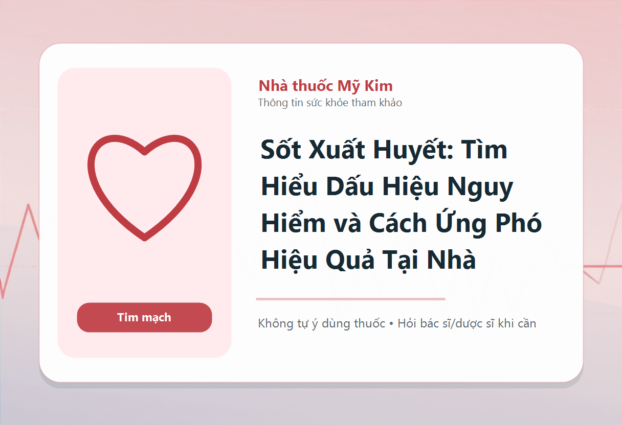 Sốt Xuất Huyết: Tìm Hiểu Dấu Hiệu Nguy Hiểm và Cách Ứng Phó Hiệu Quả Tại Nhà