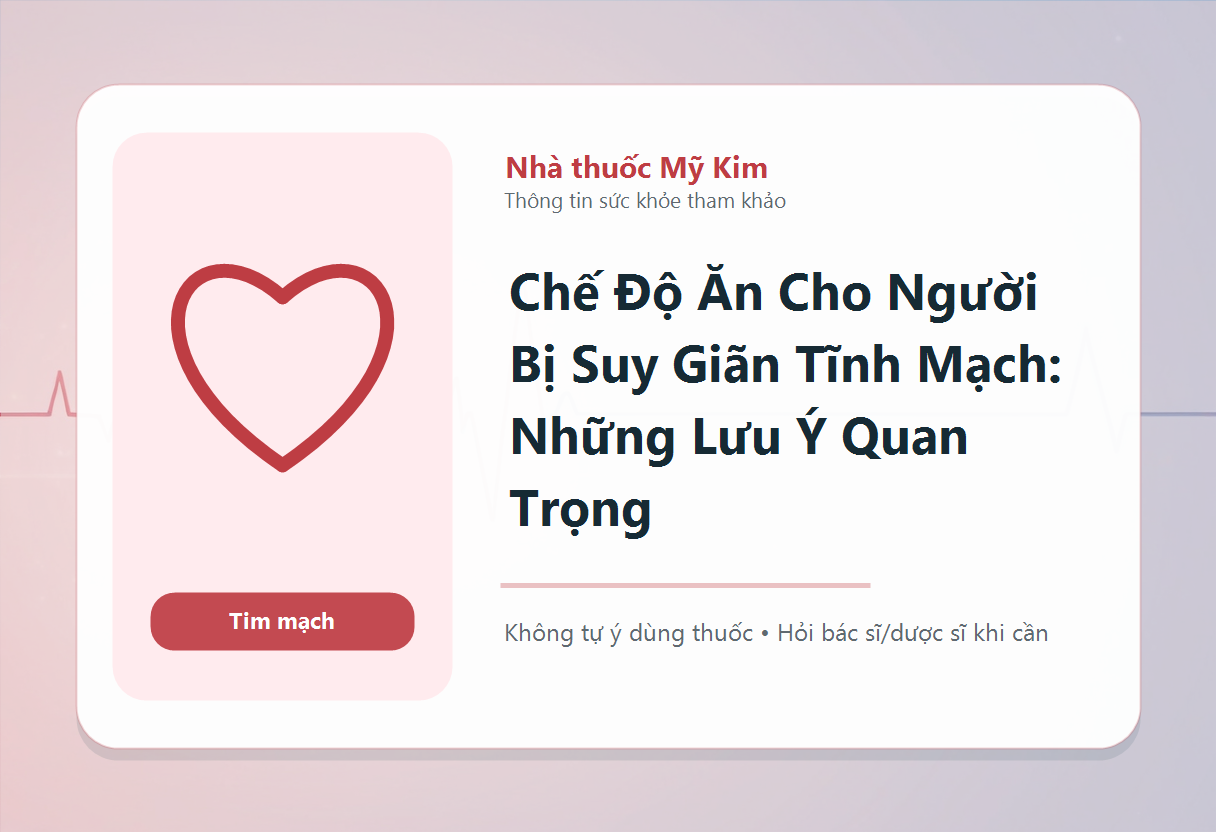 Chế Độ Ăn Cho Người Bị Suy Giãn Tĩnh Mạch: Những Lưu Ý Quan Trọng