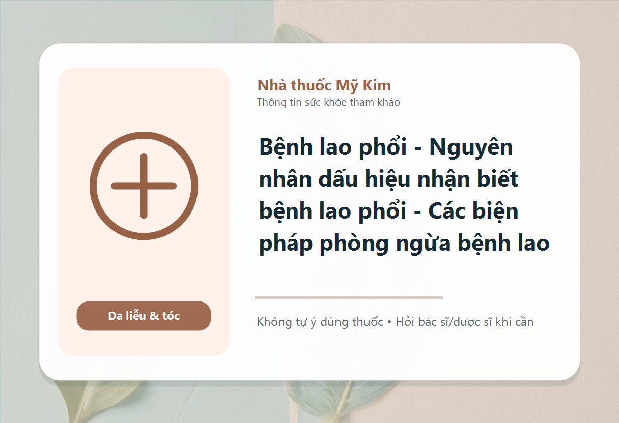 Bệnh lao phổi - Nguyên nhân dấu hiệu nhận biết bệnh lao phổi - Các biện pháp phòng ngừa bệnh lao