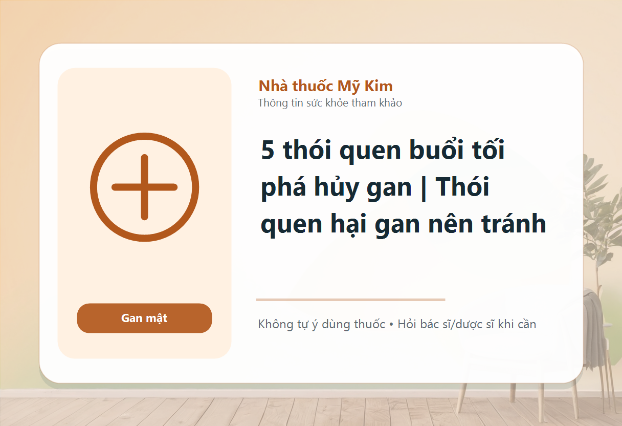 5 thói quen buổi tối phá hủy gan | Thói quen hại gan nên tránh
