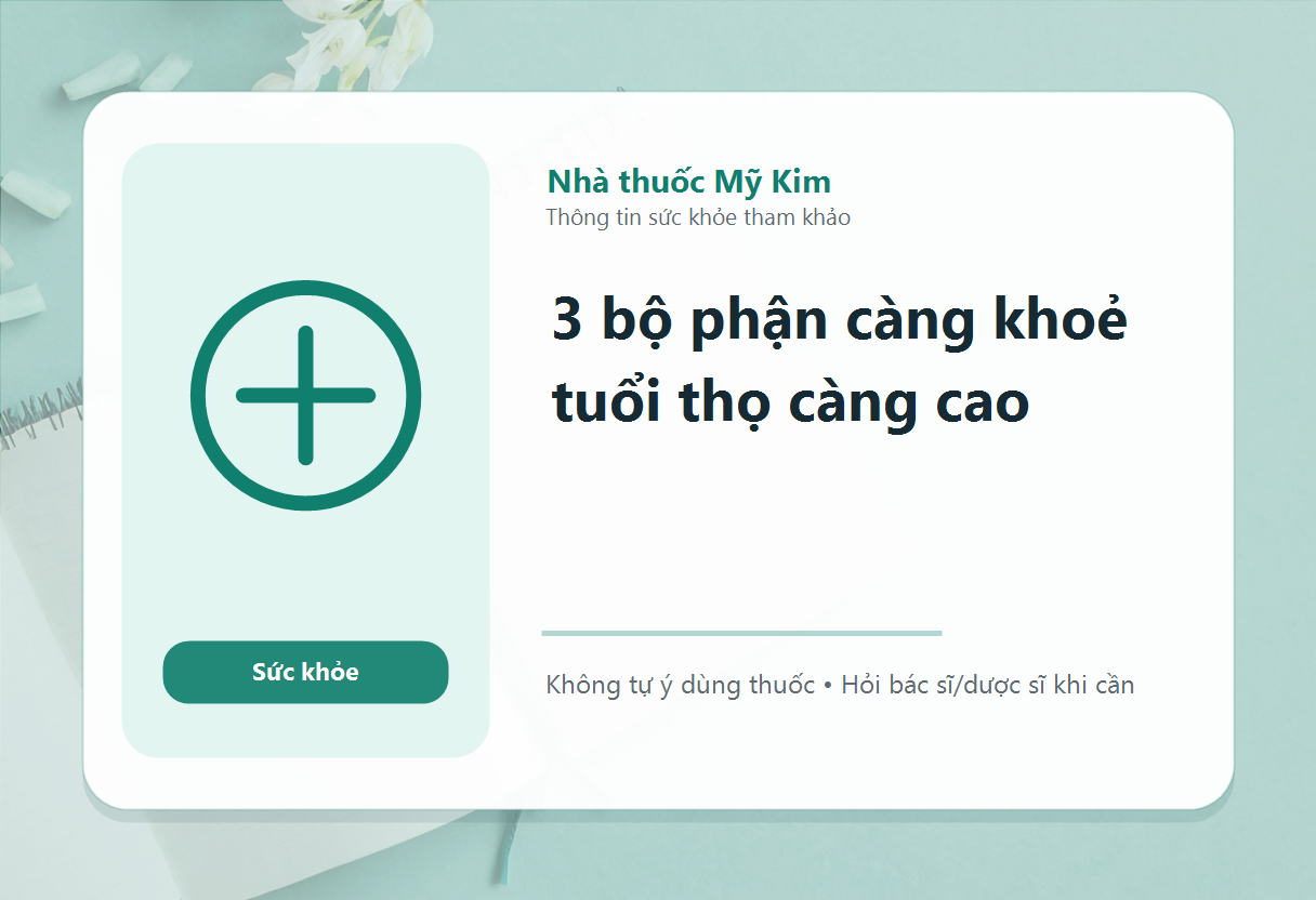 3 bộ phận càng khoẻ tuổi thọ càng cao