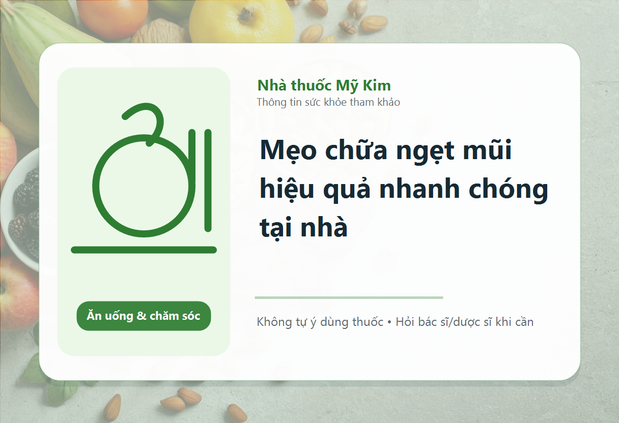 Mẹo chữa ngẹt mũi hiệu quả nhanh chóng tại nhà