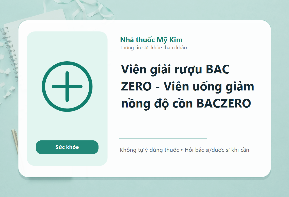 Viên giải rượu BAC ZERO - Viên uống giảm nồng độ cồn BACZERO