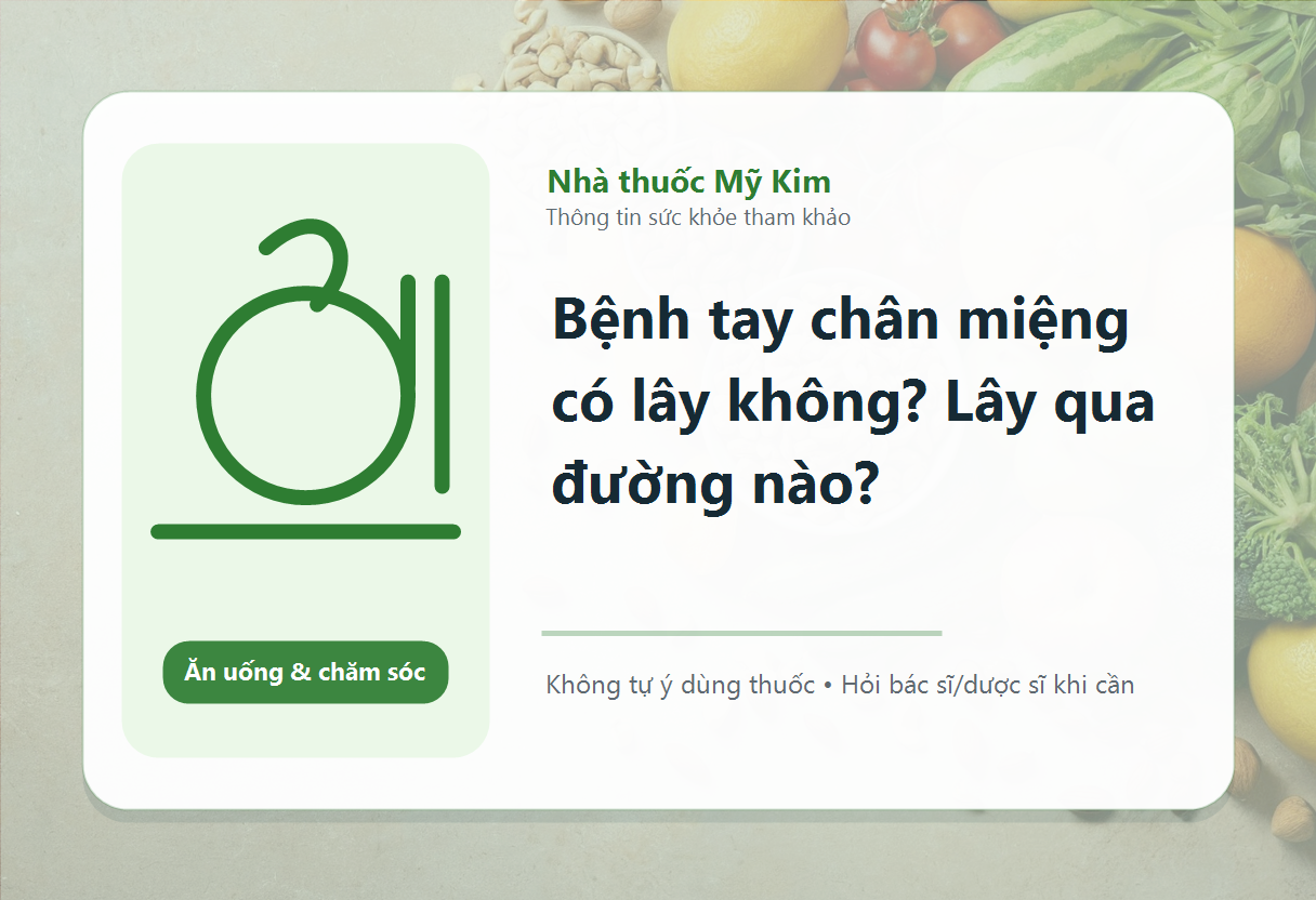 Bệnh tay chân miệng có lây không? Lây qua đường nào?