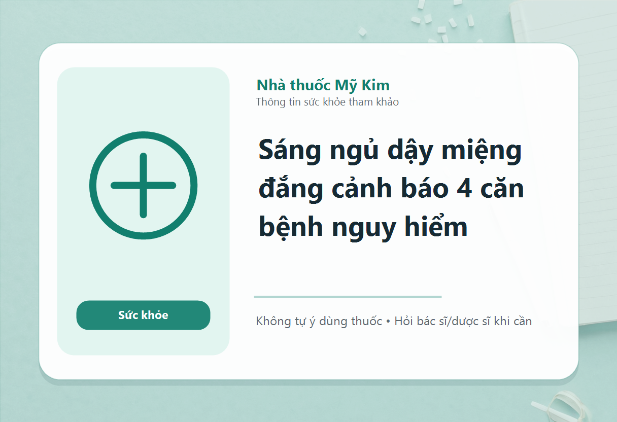 Sáng ngủ dậy miệng đắng cảnh báo 4 căn bệnh nguy hiểm