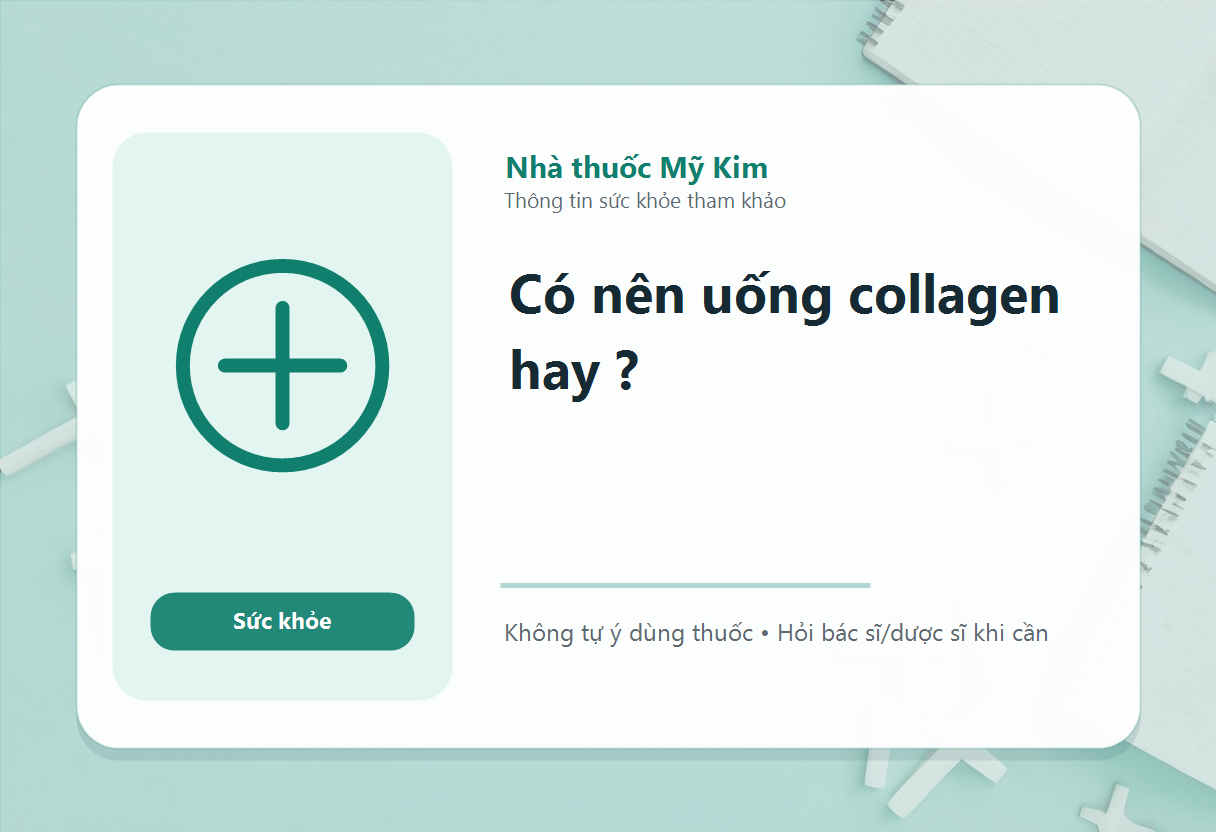 Có nên uống collagen hay ?