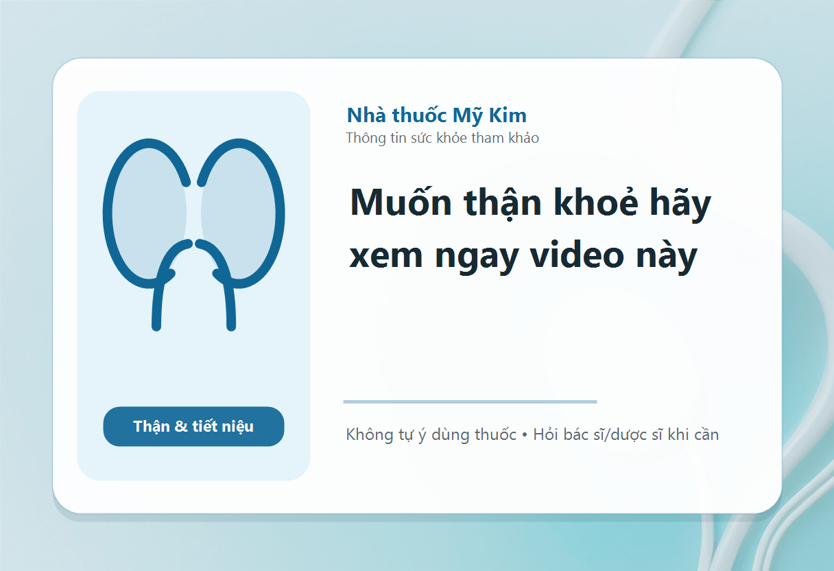 Muốn thận khoẻ hãy xem ngay video này