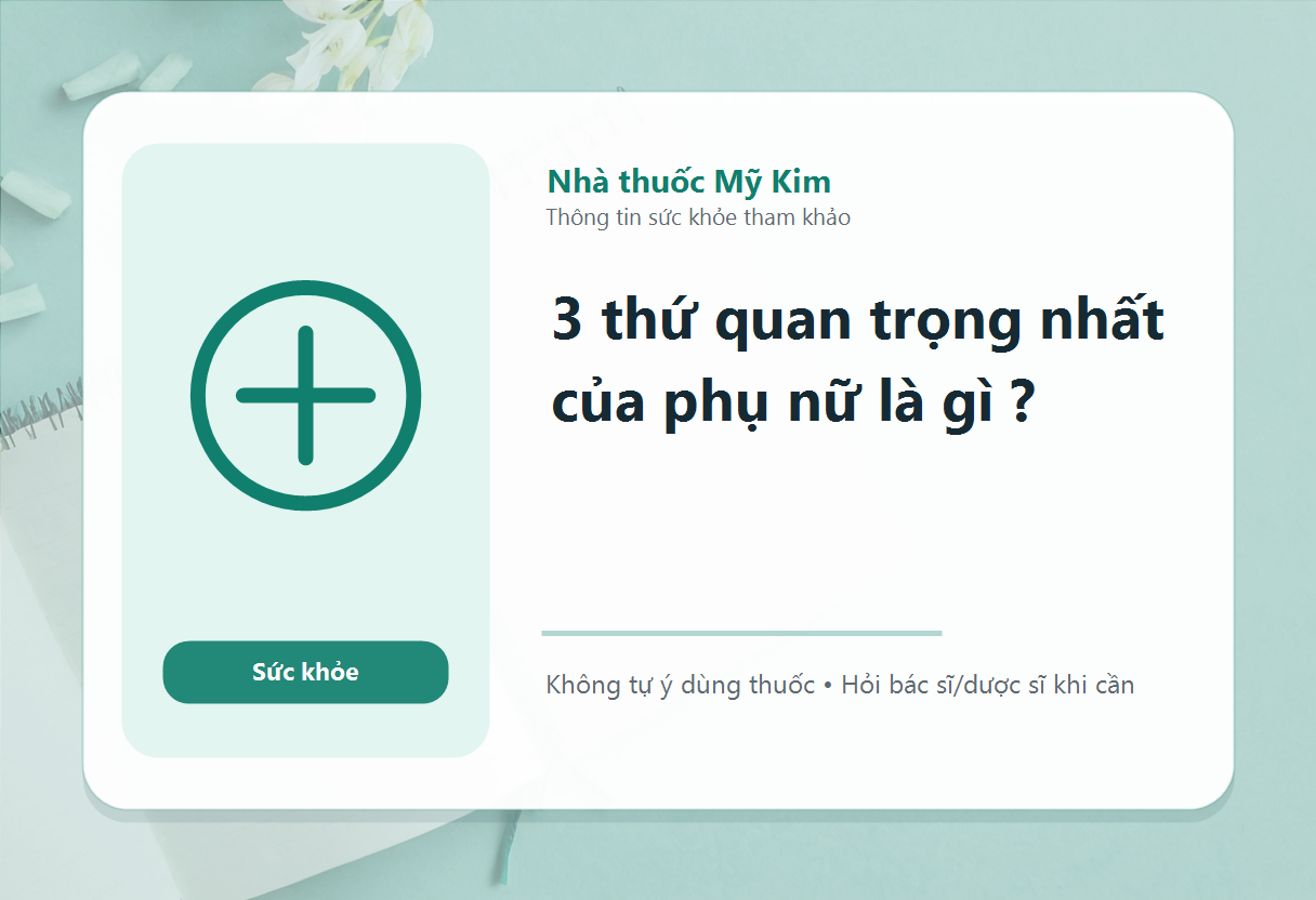 3 thứ quan trọng nhất của phụ nữ là gì ?