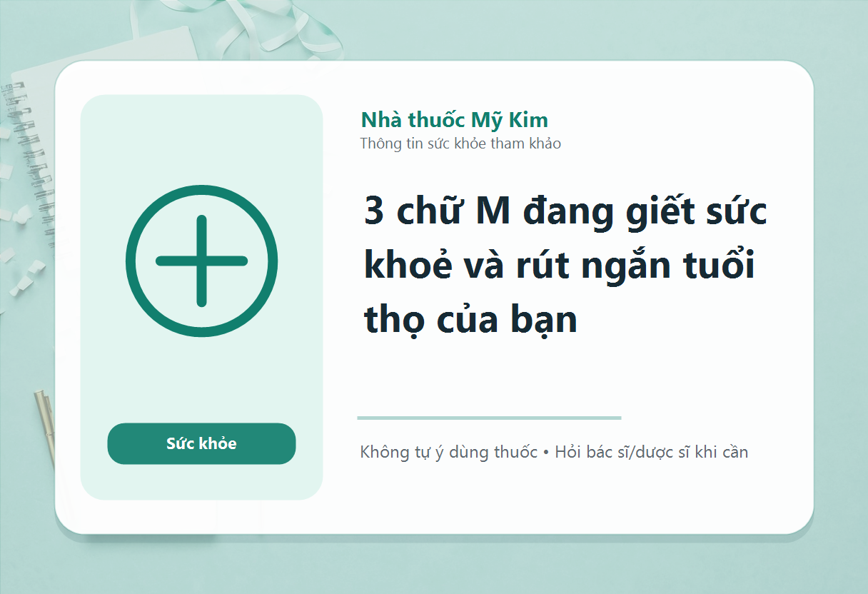 3 chữ M đang giết sức khoẻ và rút ngắn tuổi thọ của bạn