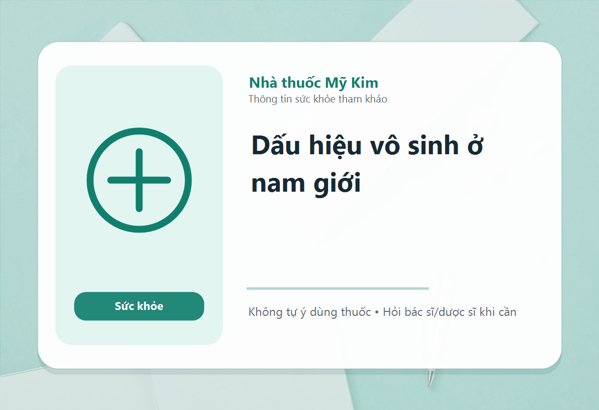 Dấu hiệu vô sinh ở nam giới