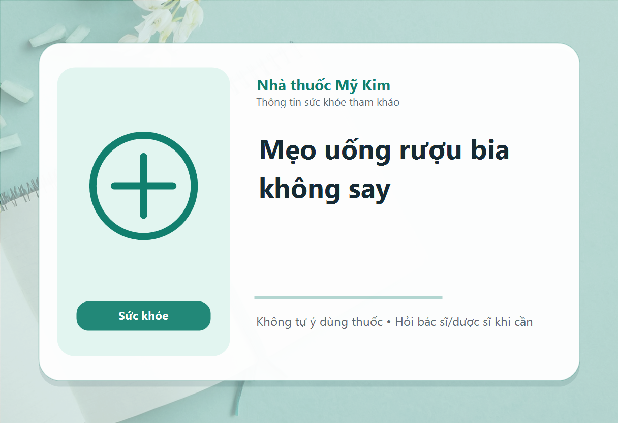 Mẹo uống rượu bia không say