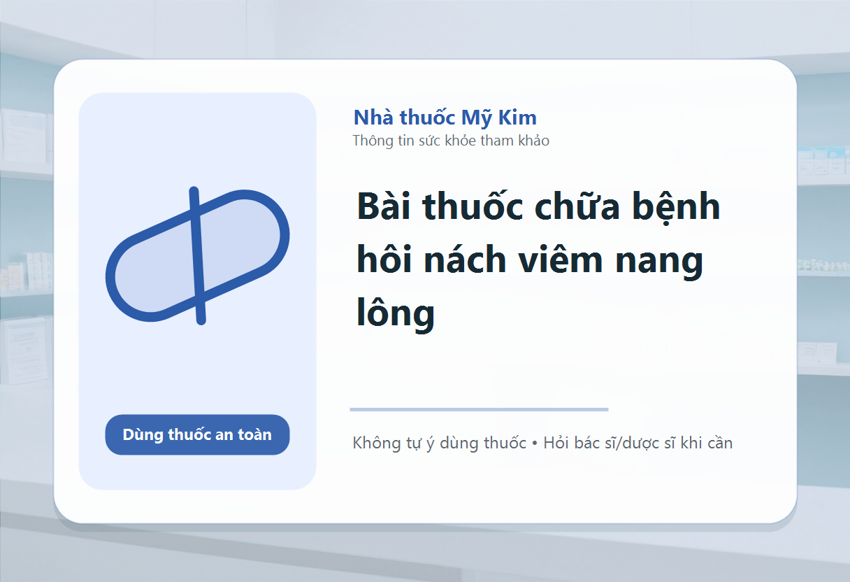Bài thuốc chữa bệnh hôi nách viêm nang lông