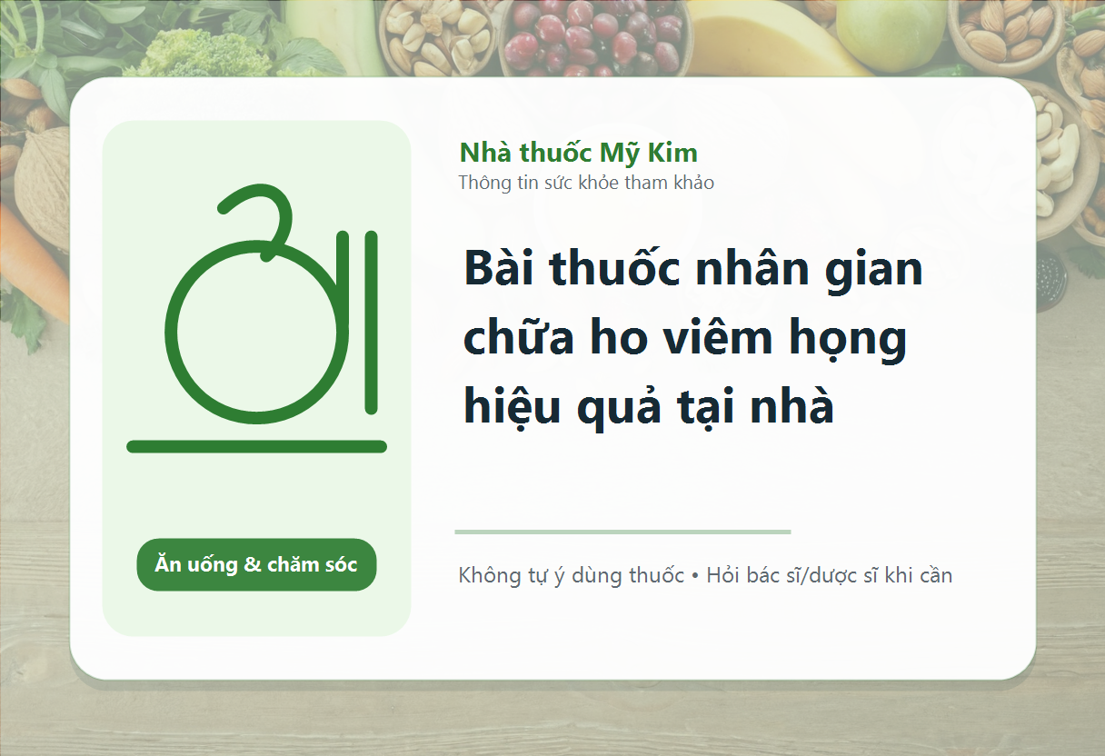 Bài thuốc nhân gian chữa ho viêm họng hiệu quả tại nhà