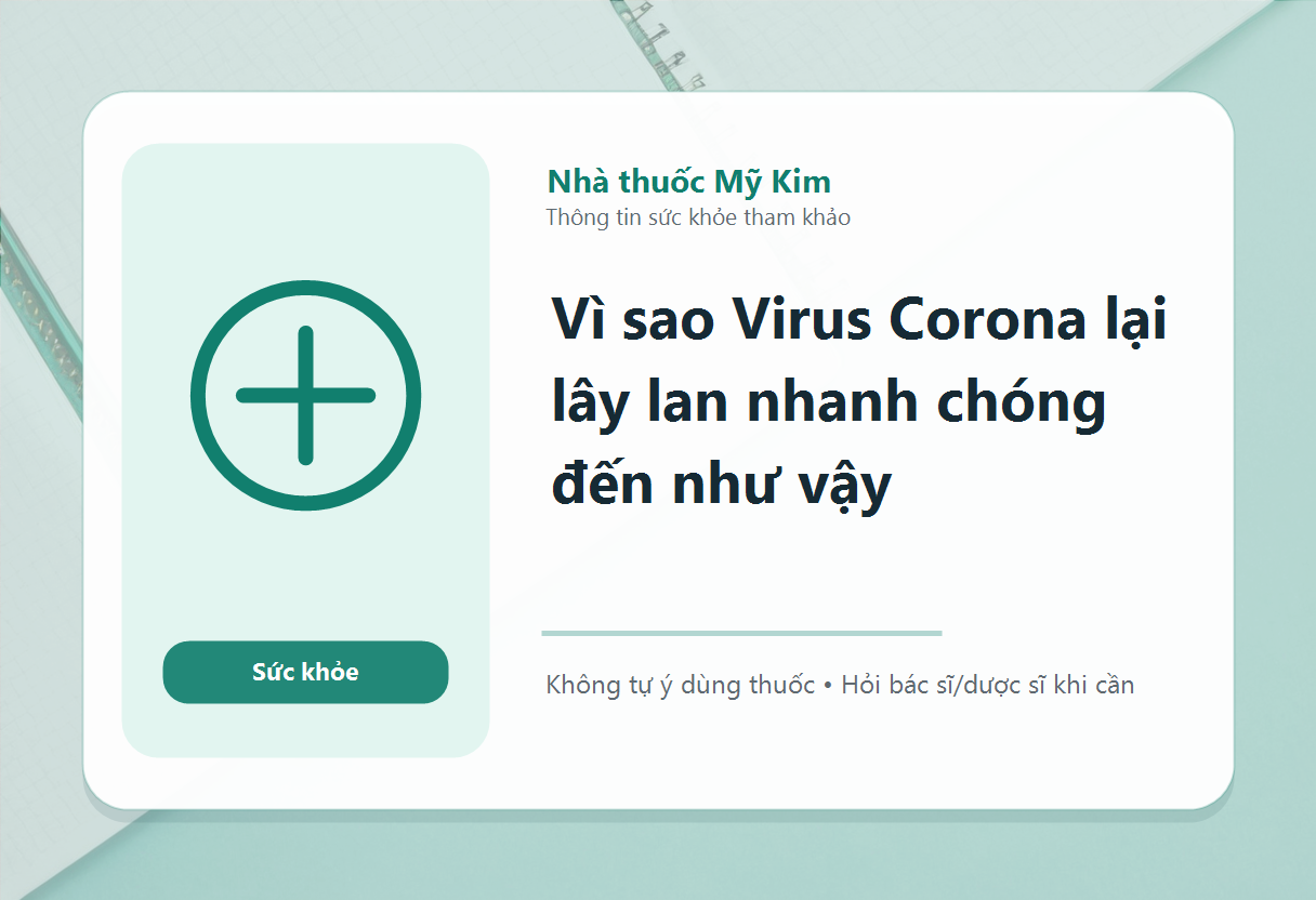 Vì sao Virus Corona lại lây lan nhanh chóng đến như vậy