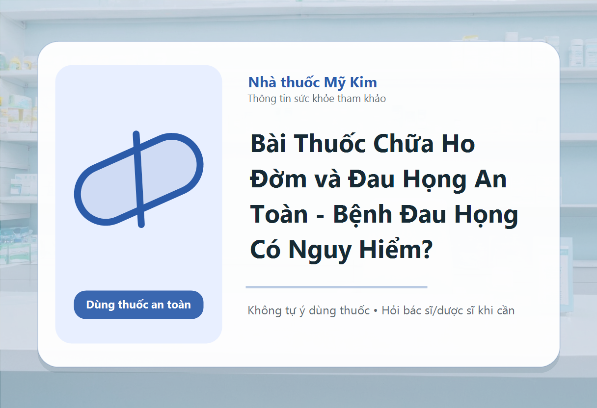 Bài Thuốc Chữa Ho Đờm và Đau Họng An Toàn - Bệnh Đau Họng Có Nguy Hiểm?