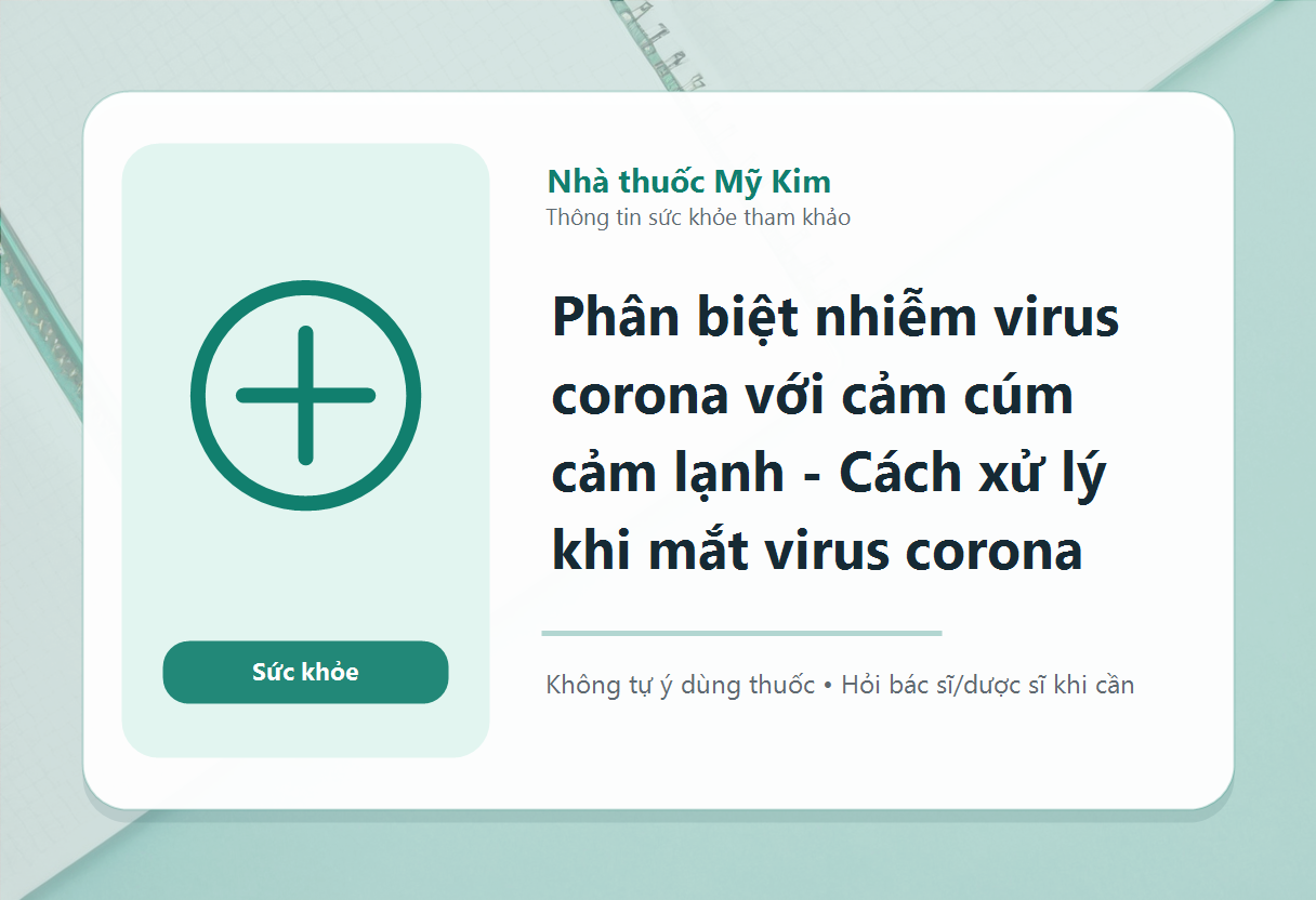 Phân biệt nhiễm virus corona với cảm cúm cảm lạnh - Cách xử lý khi mắt virus corona