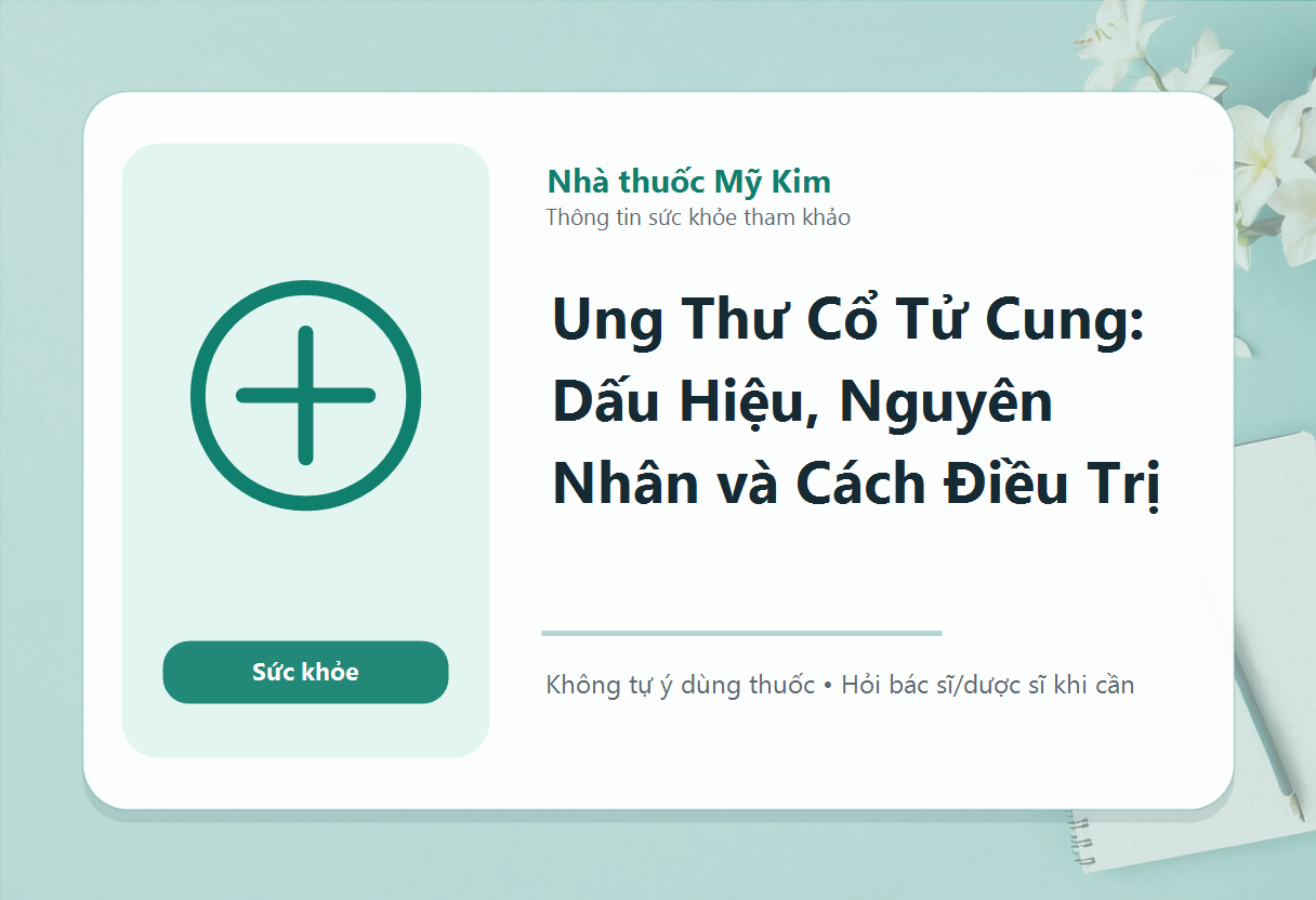 Ung Thư Cổ Tử Cung: Dấu Hiệu, Nguyên Nhân và Cách Điều Trị