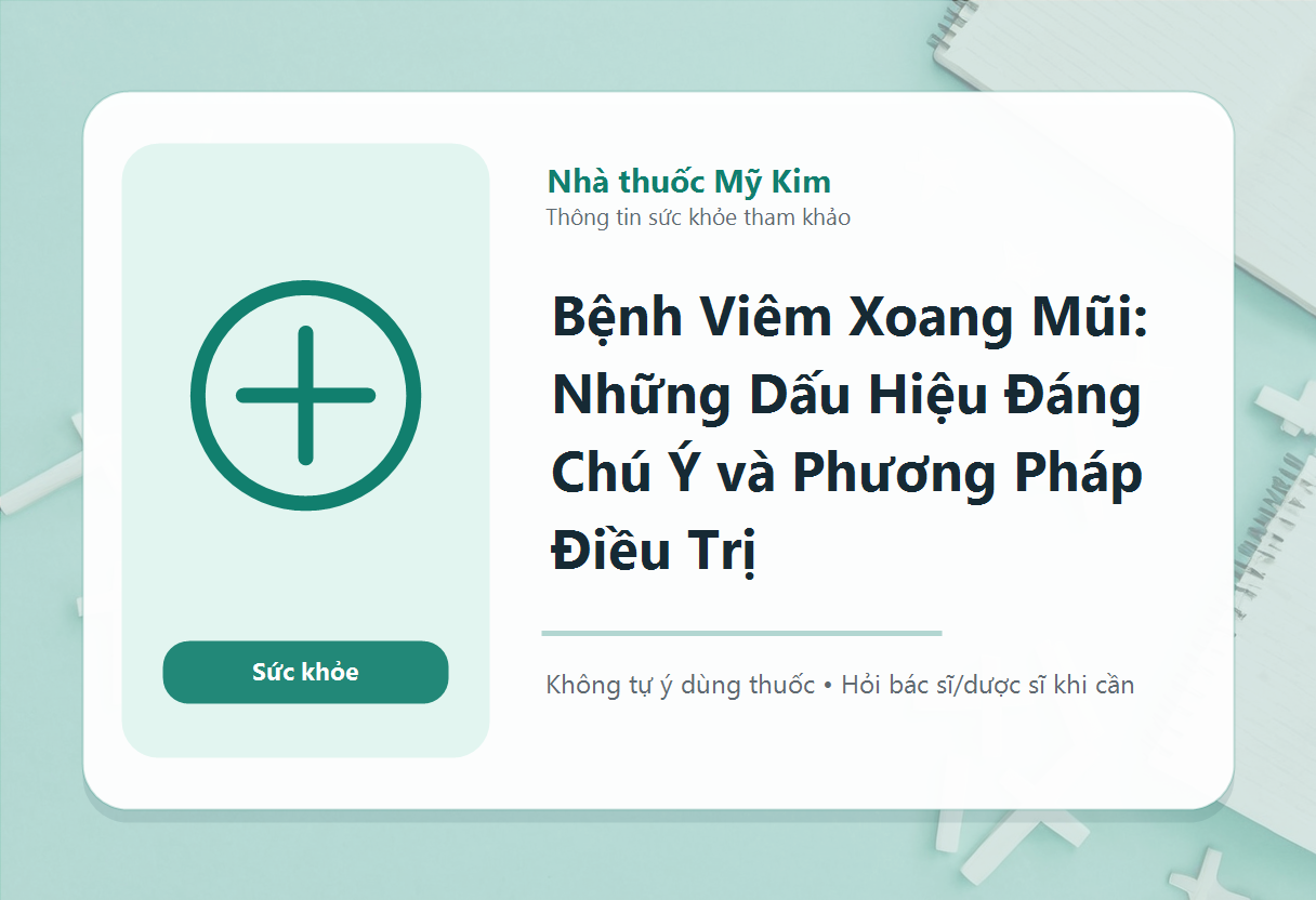 Bệnh Viêm Xoang Mũi: Những Dấu Hiệu Đáng Chú Ý và Phương Pháp Điều Trị