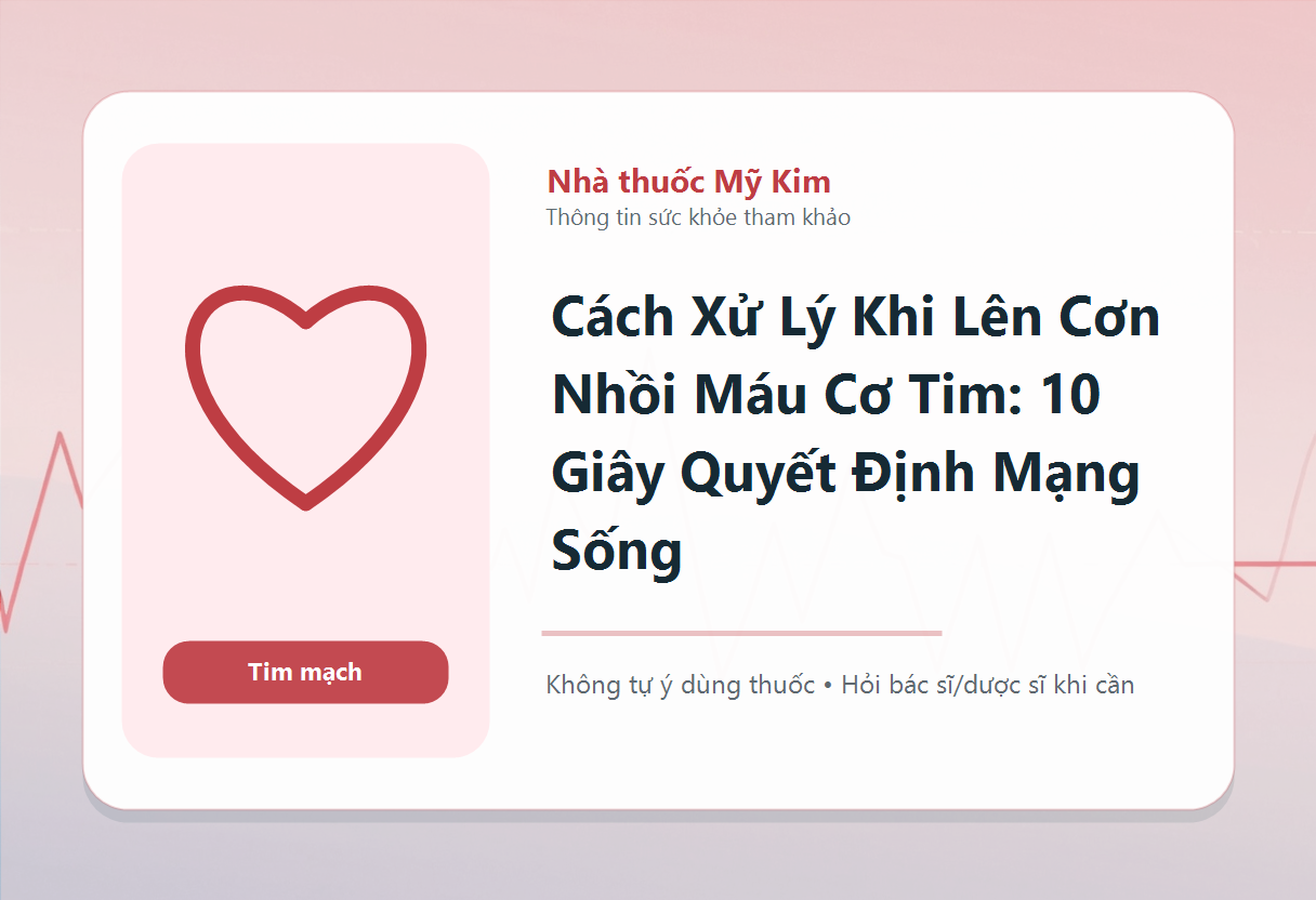 Cách Xử Lý Khi Lên Cơn Nhồi Máu Cơ Tim: 10 Giây Quyết Định Mạng Sống