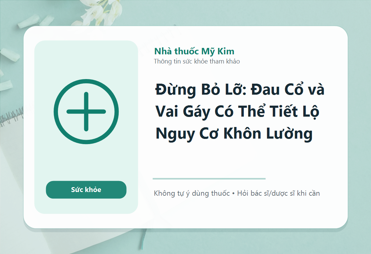 Đừng Bỏ Lỡ: Đau Cổ và Vai Gáy Có Thể Tiết Lộ Nguy Cơ Khôn Lường