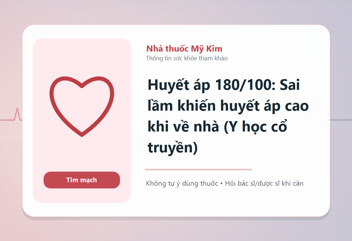 Huyết áp 180/100: Sai lầm khiến huyết áp cao khi về nhà (Y học cổ truyền)
