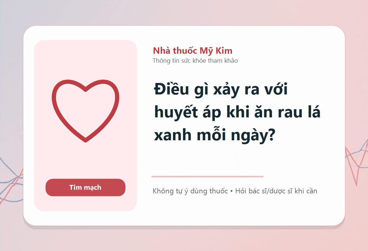 Điều gì xảy ra với huyết áp khi ăn rau lá xanh mỗi ngày?