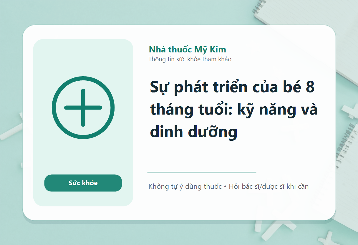 Sự phát triển của bé 8 tháng tuổi: kỹ năng và dinh dưỡng