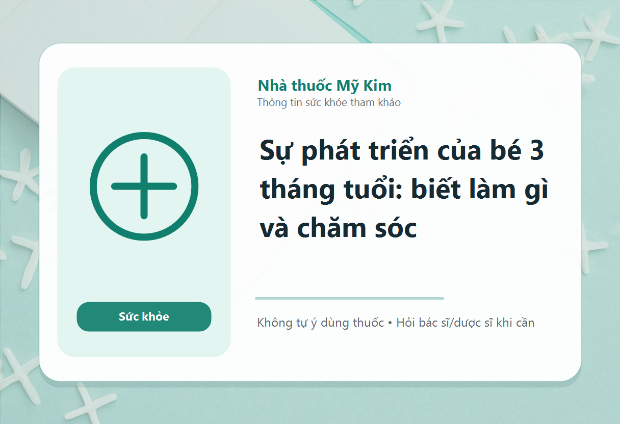 Sự phát triển của bé 3 tháng tuổi: biết làm gì và chăm sóc