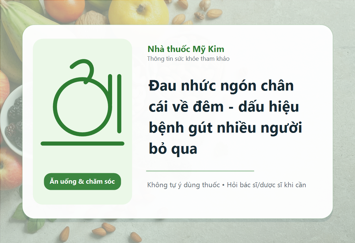 Đau nhức ngón chân cái về đêm - dấu hiệu bệnh gút nhiều người bỏ qua