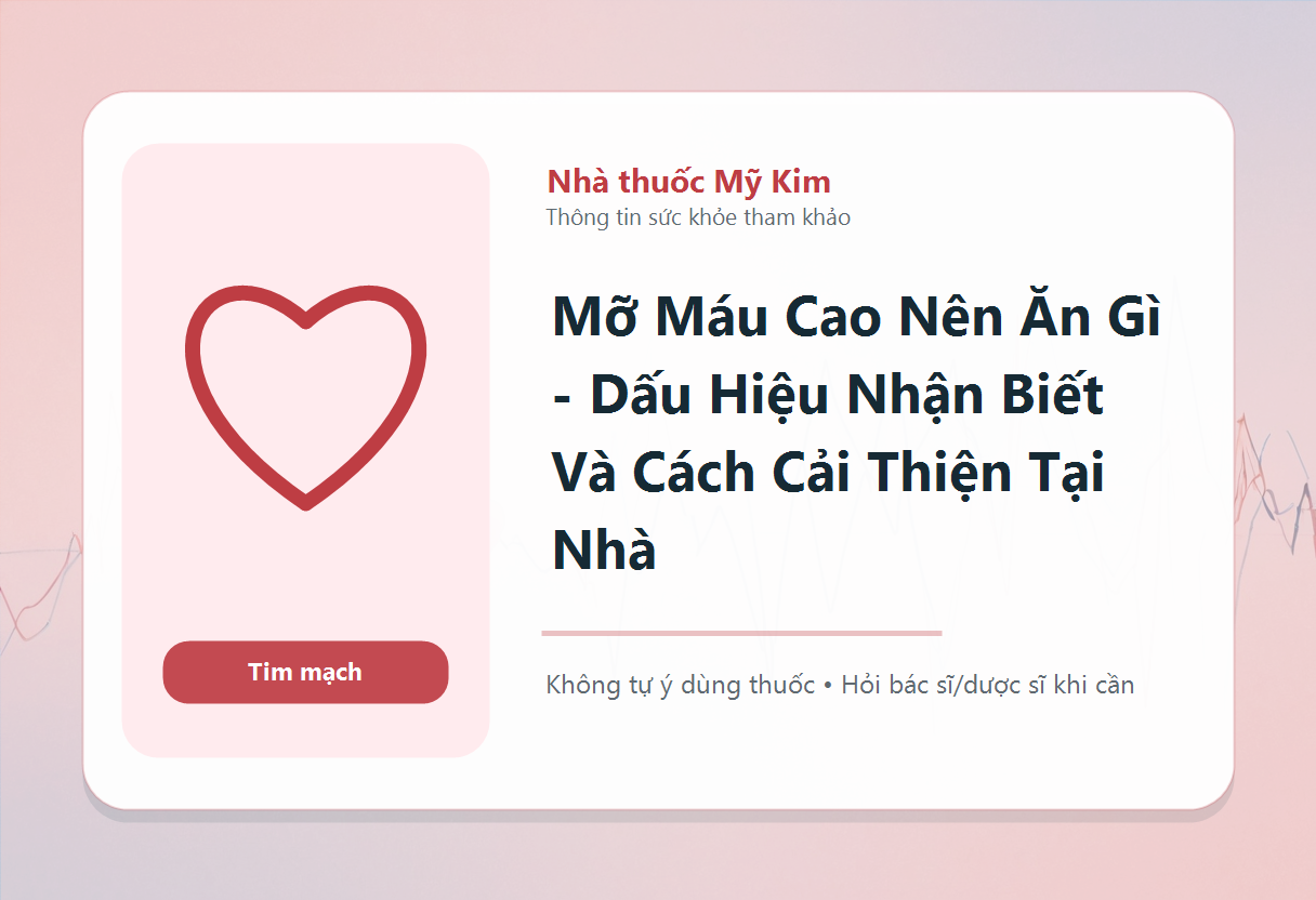 Mỡ Máu Cao Nên Ăn Gì - Dấu Hiệu Nhận Biết Và Cách Cải Thiện Tại Nhà