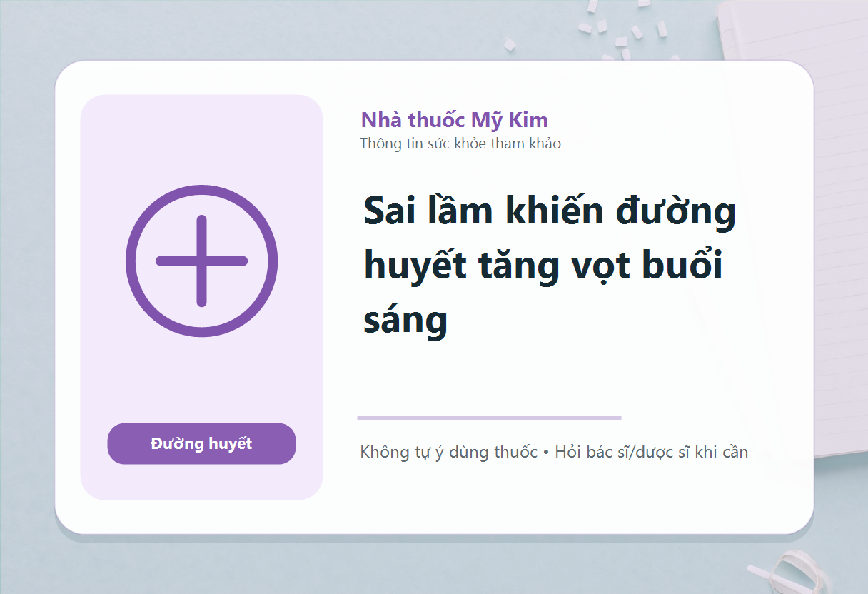 Sai lầm khiến đường huyết tăng vọt buổi sáng