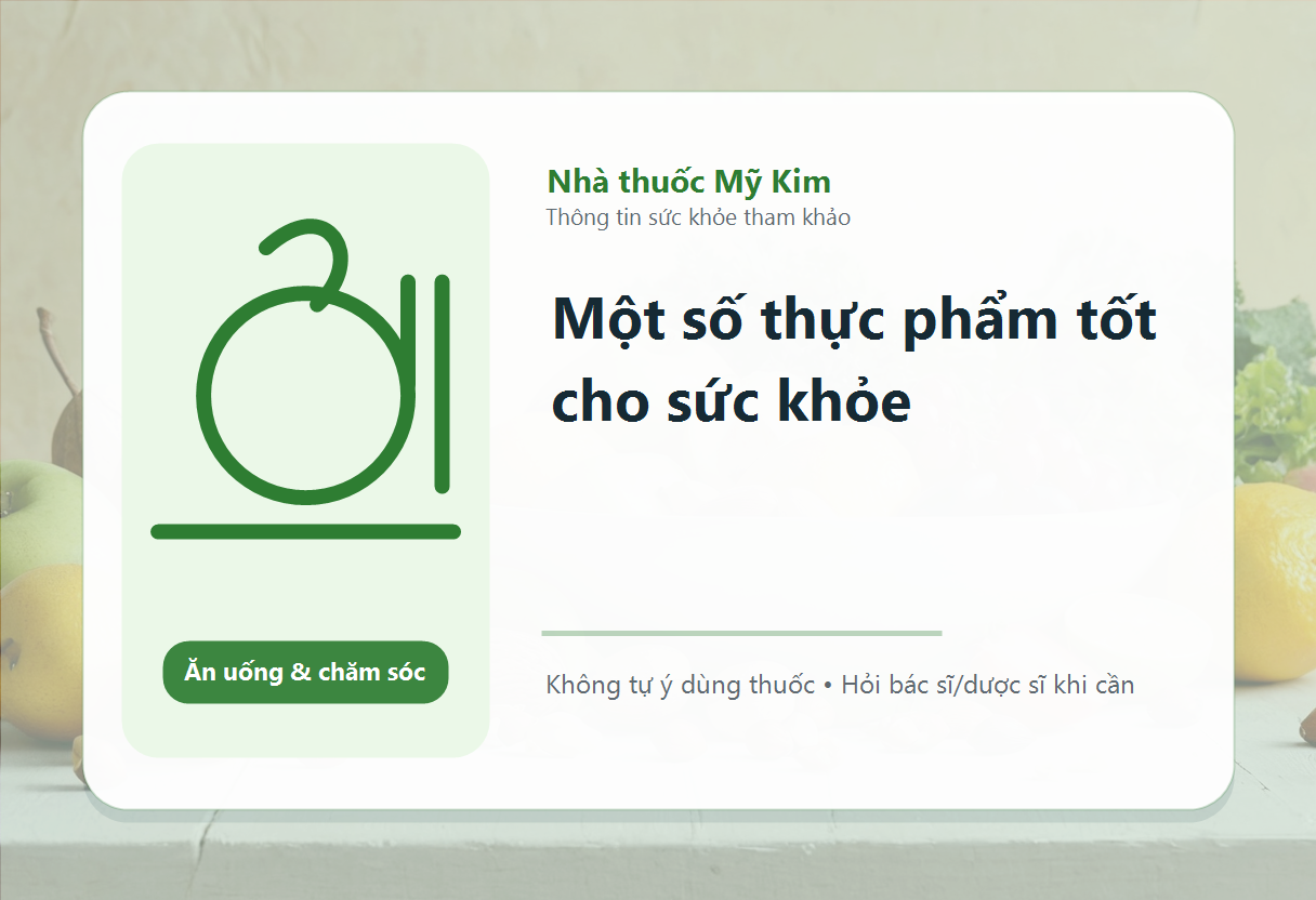 Một số thực phẩm tốt cho sức khỏe
