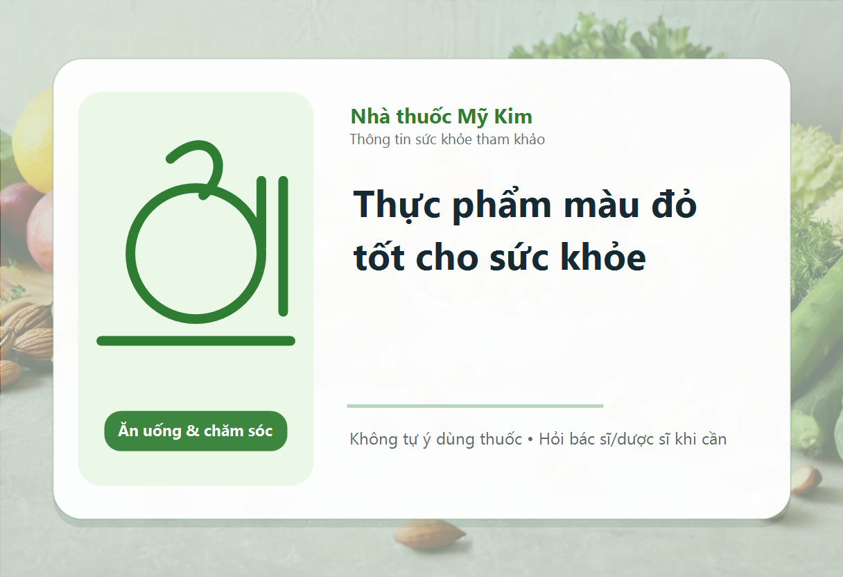 Thực phẩm màu đỏ tốt cho sức khỏe