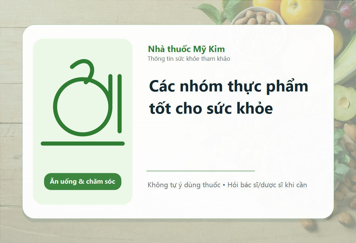 Các nhóm thực phẩm tốt cho sức khỏe