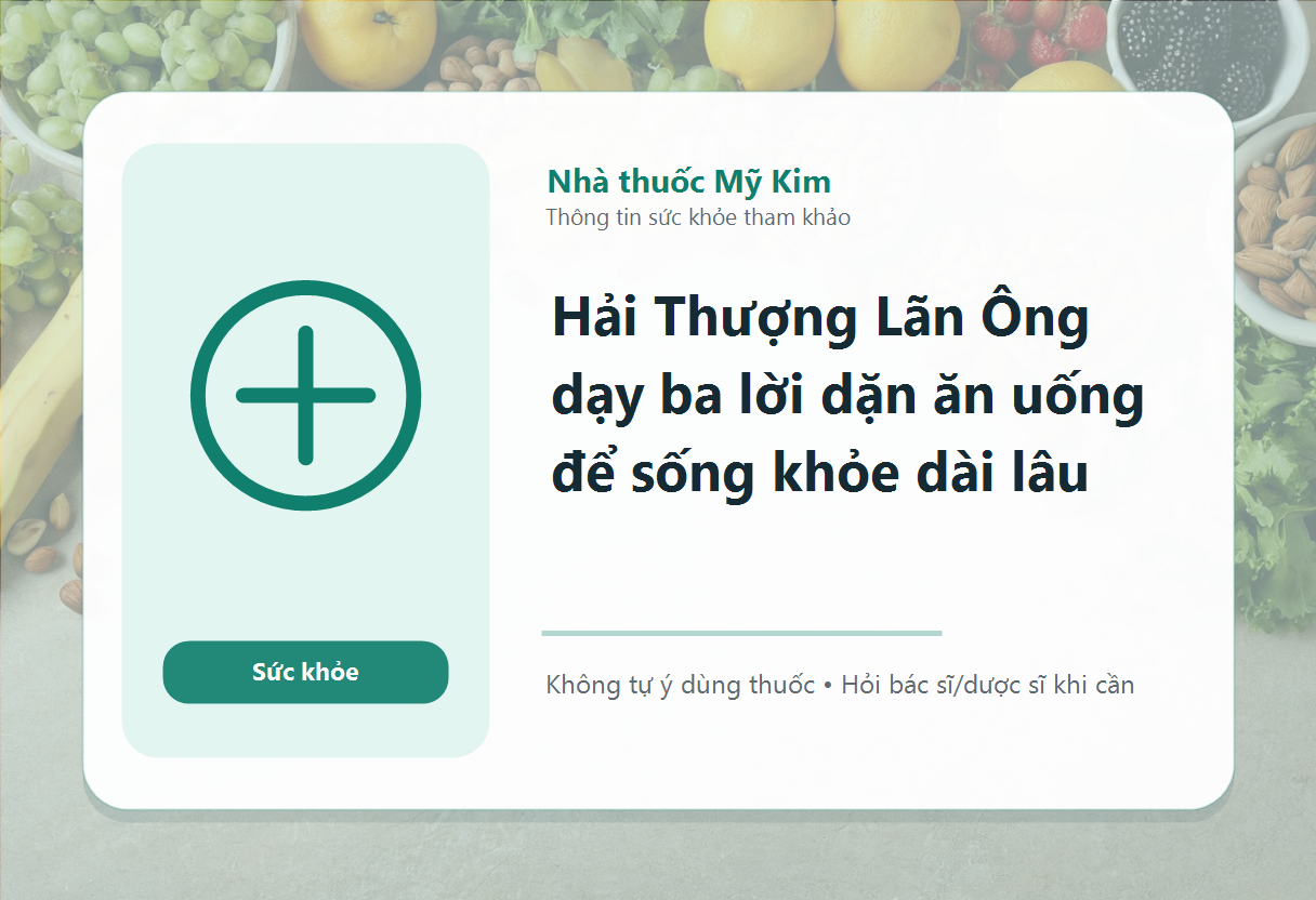 Hải Thượng Lãn Ông dạy ba lời dặn ăn uống để sống khỏe dài lâu