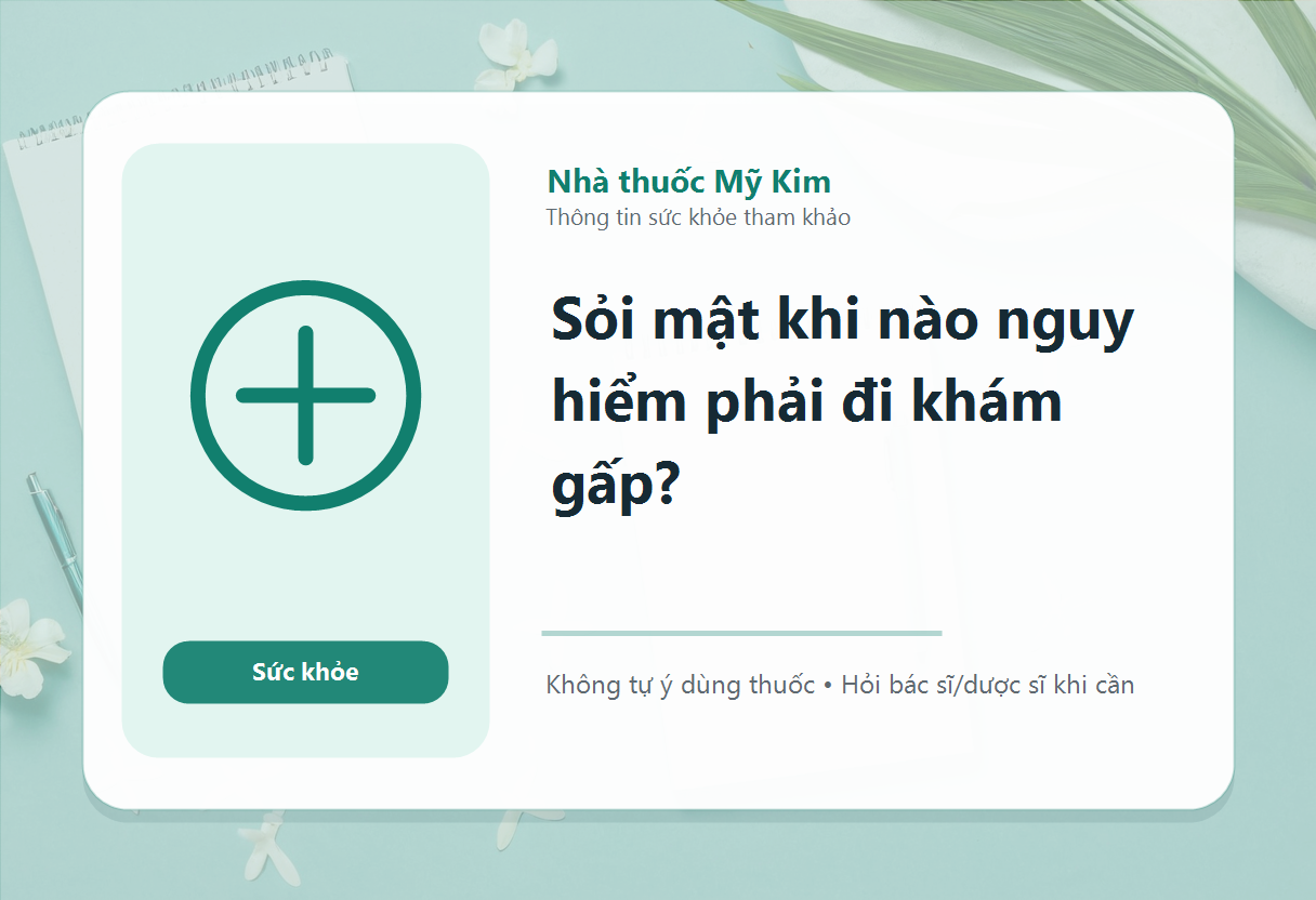 Sỏi mật khi nào nguy hiểm phải đi khám gấp?