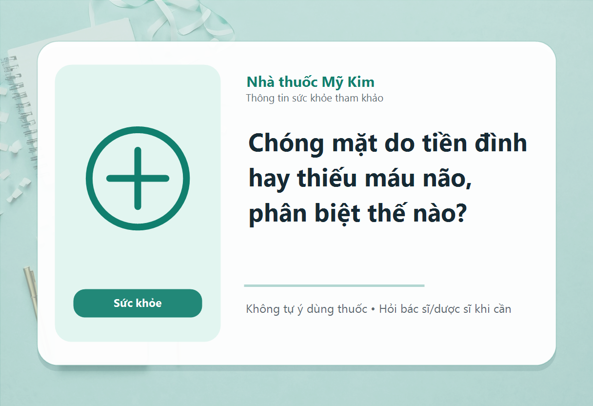 Chóng mặt do tiền đình hay thiếu máu não, phân biệt thế nào?