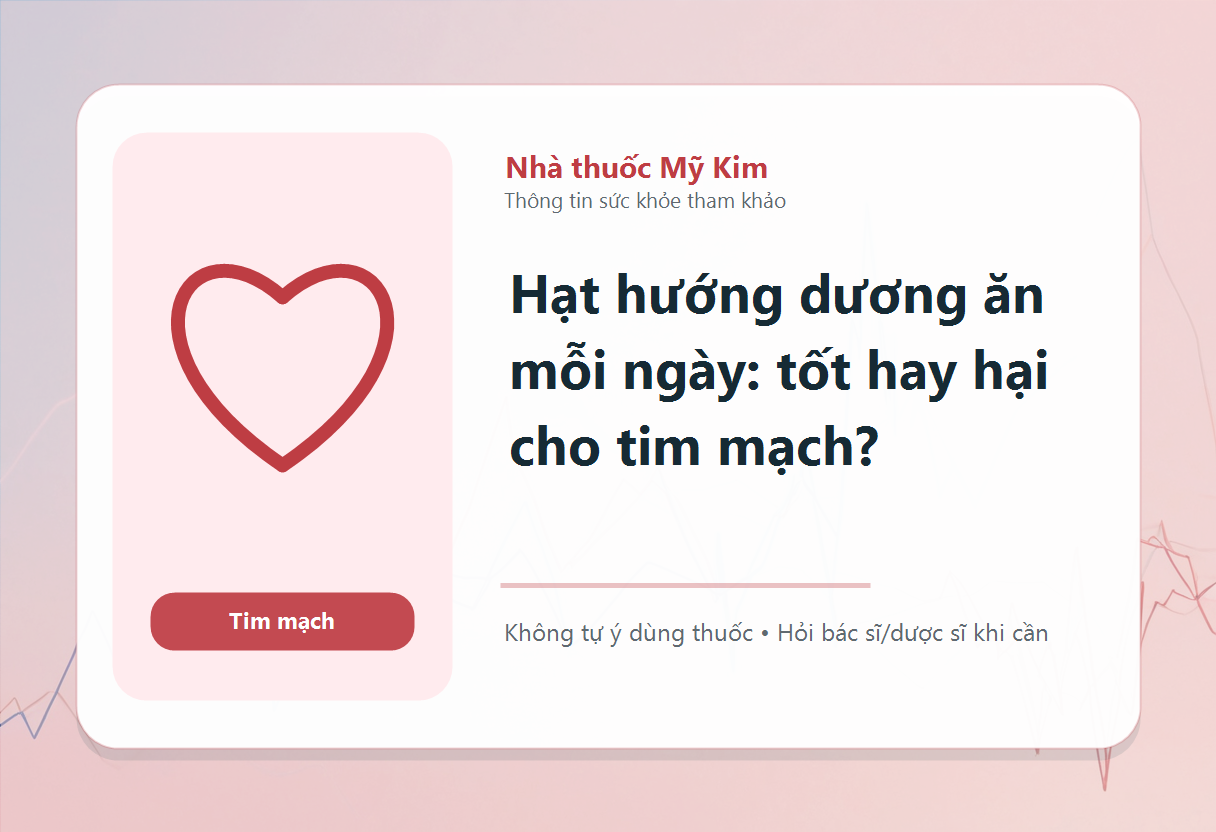 Hạt hướng dương ăn mỗi ngày: tốt hay hại cho tim mạch?