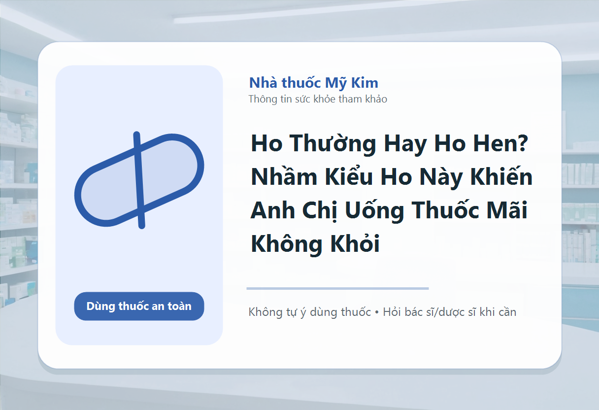 Ho Thường Hay Ho Hen? Nhầm Kiểu Ho Này Khiến Anh Chị Uống Thuốc Mãi Không Khỏi