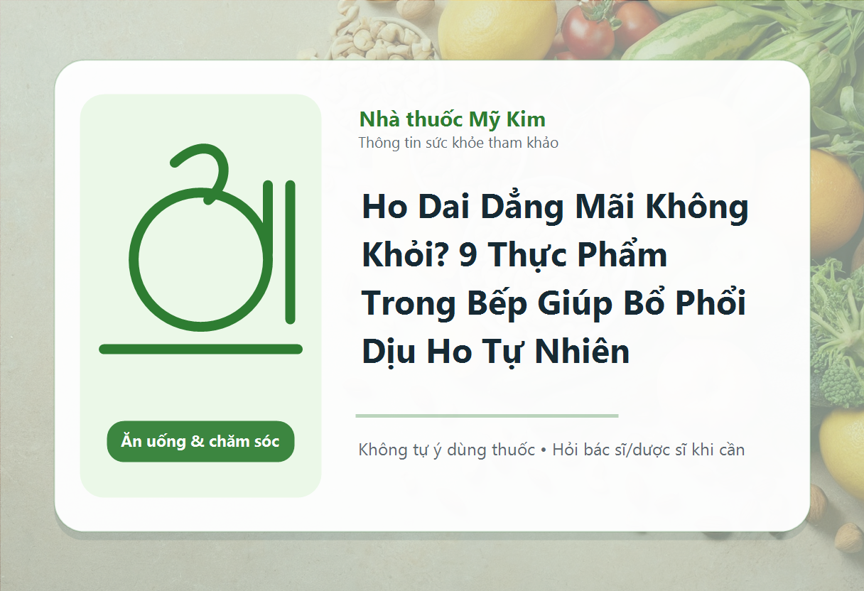 Ho Dai Dẳng Mãi Không Khỏi? 9 Thực Phẩm Trong Bếp Giúp Bổ Phổi Dịu Ho Tự Nhiên