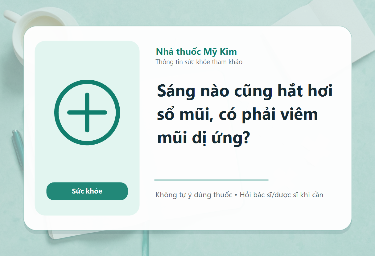 Sáng nào cũng hắt hơi sổ mũi, có phải viêm mũi dị ứng?