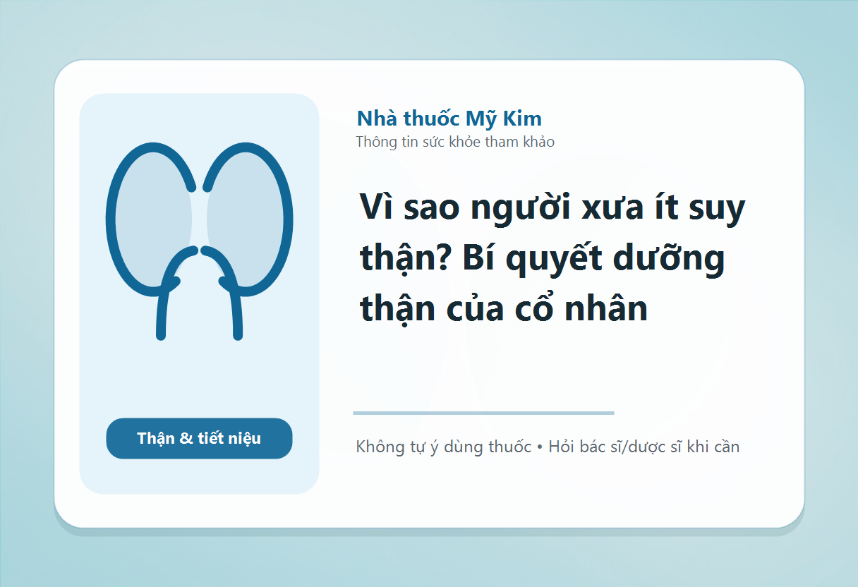 Vì sao người xưa ít suy thận? Bí quyết dưỡng thận của cổ nhân